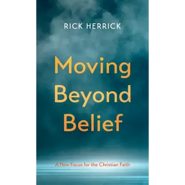 Moving Beyond Belief: A New Focus for the Christian Faith