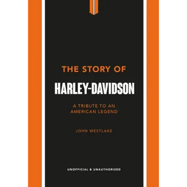 The Story of Harley-Davidson: A Tribute to an American Icon