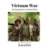 Vietnam War: Photographs by a Combat Medic Black & White Photograph Version
