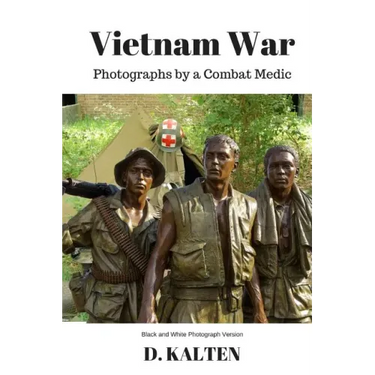 Vietnam War: Photographs by a Combat Medic Black & White Photograph Version