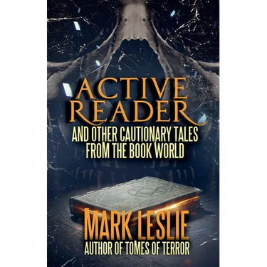 Active Reader: And Other Cautionary Tales from the Book World