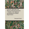 Concrete, Plastering, and Masonry Materials and Tools - A Guide to the Methods and Equipment of Home Improvement