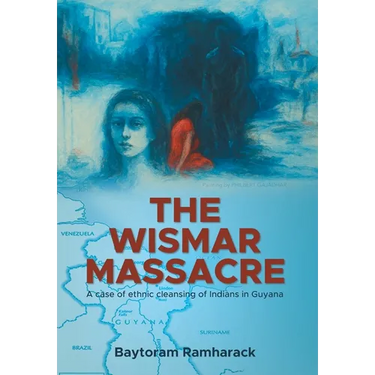 The Wismar Massacre: A case of ethnic cleansing of Indians in Guyana