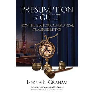 Presumption of Guilt: How the kids for cash scandal trampled justice