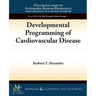Developmental Programming of Cardiovascular Disease