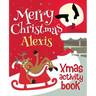Merry Christmas Alexis - Xmas Activity Book: (Personalized Children's Activity Book)