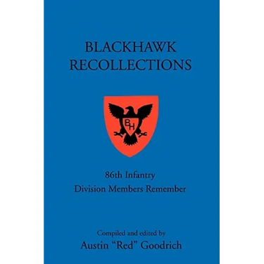 Blackhawk Recollections: 86th Infantry Division Members Remember