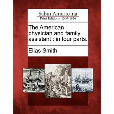 The American Physician and Family Assistant: In Four Parts.