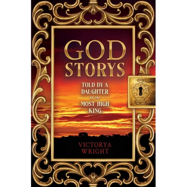God Storys: Told By a Daughter of the Most High King