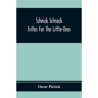 Schnick Schnack; Trifles For The Little-Ones