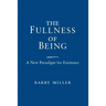 The Fullness of Being: A New Paradigm for Existence