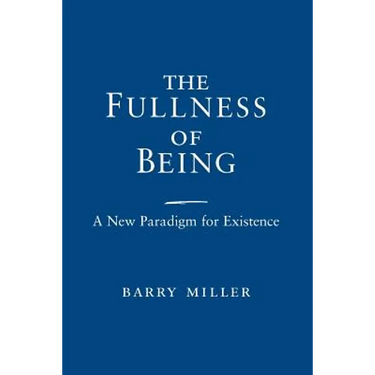 The Fullness of Being: A New Paradigm for Existence