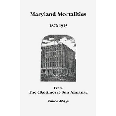 Maryland Mortalities 1876-1915 from the (Baltimore) Sun Almanac