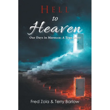 Hell to Heaven: Our Days in Morocco: a True Story