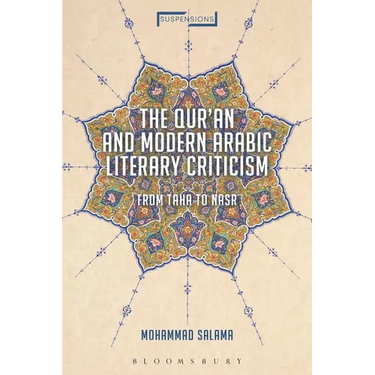 The Qur'an and Modern Arabic Literary Criticism: From Taha to Nasr