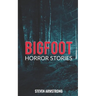 Bigfoot Horror Stories