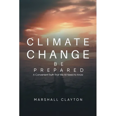 Climate Change - Be Prepared: A Convenient Truth That We All Need to Know: Be Prepared: A Convenient Truth That We All Need to Know: Be Prepared: