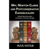 Wm. Newton Clarke and Postconservative Evangelicalism: A Model Mini-Dissertation for Students of Christian Thought