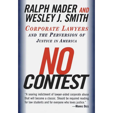 No Contest: Corporate Lawyers and the Perversion of Justice in America