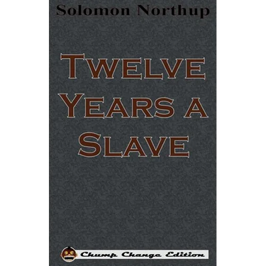 Twelve Years a Slave (Chump Change Edition)
