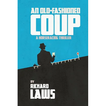 An Old-Fashioned Coup: A horse racing story