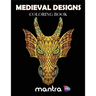 Medieval Designs Coloring Book: Coloring Book for Adults: Beautiful Designs for Stress Relief, Creativity, and Relaxation