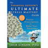 The Financial Advisor's Ultimate Stress Mastery Guide: 77 Proven Prescriptions to Build Your Resilience