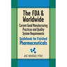 The FDA and Worldwide Current Good Manufacturing Practices and Quality System Requirements Guidebook for Finished Pharmaceuticals