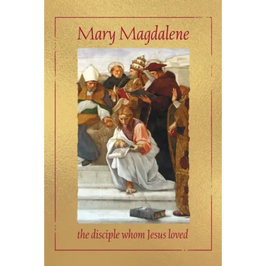 Mary Magdalene, the disciple whom Jesus loved