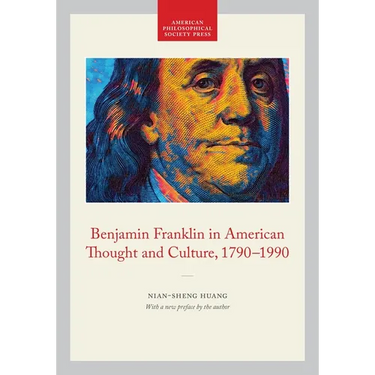 Benjamin Franklin in American Thought and Culture, 1790-1990: Memoirs, American Philosophical Society (Vol. 211)