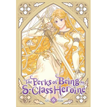 The Perks of Being an S-Class Heroine, Vol. 6