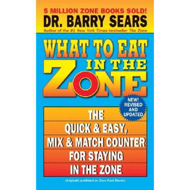 What to Eat in the Zone: The Quick & Easy, Mix & Match Counter for Staying in the Zone
