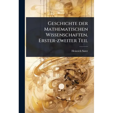 Geschichte der Mathematischen Wissenschaften. Erster-zweiter Teil