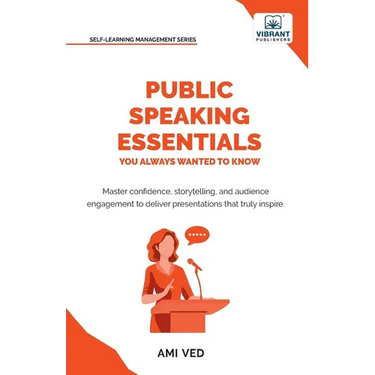 Public Speaking Essentials You Always Wanted to Know: Master Confidence, Charisma, Storytelling & Audience Engagement for Powerful Presentations