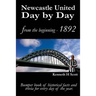 Newcastle United Day by Day: Bumper book of historical facts and trivia for every day of the year.
