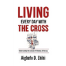 Living Every Day with the Cross: Understanding The Concept Of Following All The Way