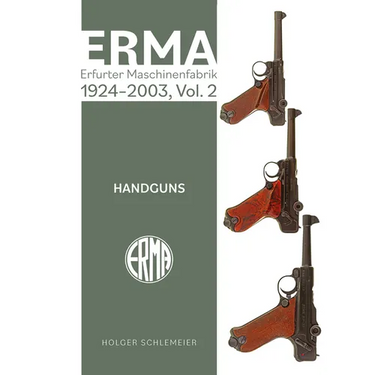 Erma: Erfurter Maschinenfabrik, 1924-2003, Vol. 2: Handguns