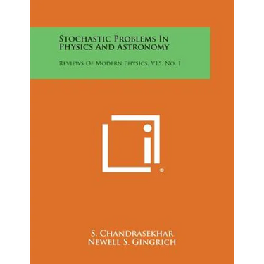Stochastic Problems in Physics and Astronomy: Reviews of Modern Physics, V15, No. 1