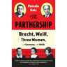 The Partnership: Brecht, Weill, Three Women, and Germany on the Brink