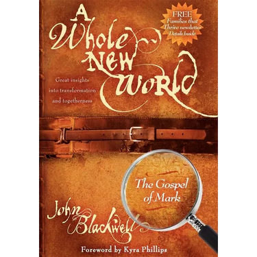 A Whole New World: The Gospel of Mark: The Gospel of Mark