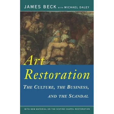 Art Restoration: The Culture, the Business, the Scandal