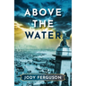 Above the Water