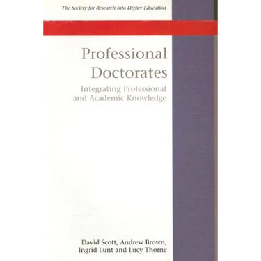 Professional Doctorates: Integrating Academic and Professional Knowledge
