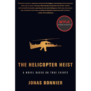 The Helicopter Heist: A Novel Based on True Events