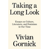 Taking a Long Look: Essays on Culture, Literature and Feminism in Our Time