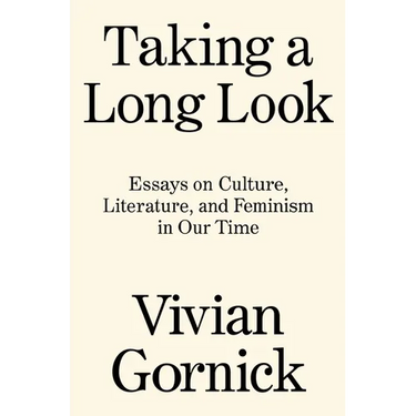 Taking a Long Look: Essays on Culture, Literature and Feminism in Our Time