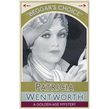 Beggar's Choice: A Golden Age Mystery