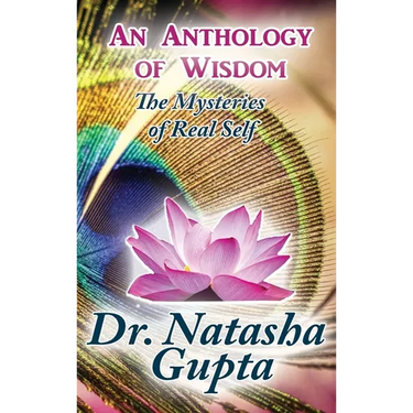 An Anthology of Wisdom: The Mysteries of Real Self