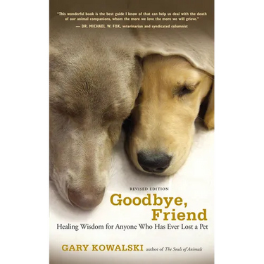 Goodbye, Friend: Healing Wisdom for Anyone Who Has Ever Lost a Pet