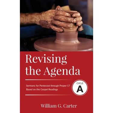 Revising the Agenda: Sermons for Pentecost through Proper 17 Based on the Gospel Texts